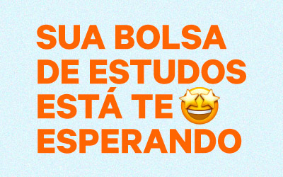 Sua bolsa de estudos está te esperando